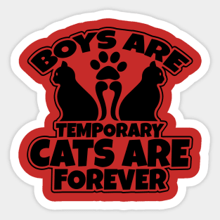 "Boys Are Temporary, Cats Are Forever" Unisex Shirt Sticker